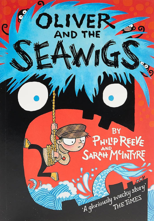 Oliver and the Seawigs - Philip Reeve | Sarah McIntyre