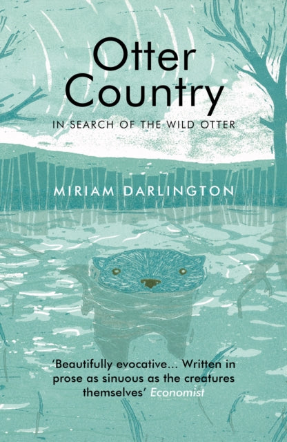Otter Country: In Search of the Wild Otter - Miriam Darlington