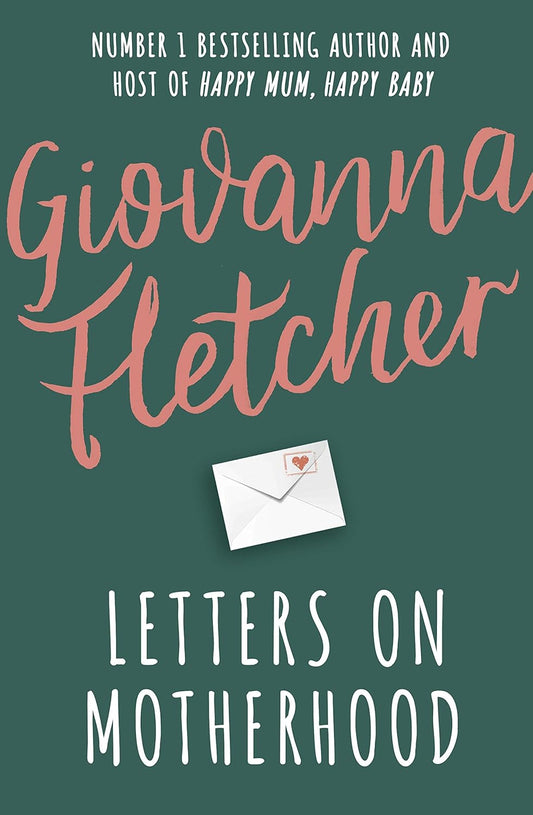 Letters on Motherhood - Giovanna Fletcher