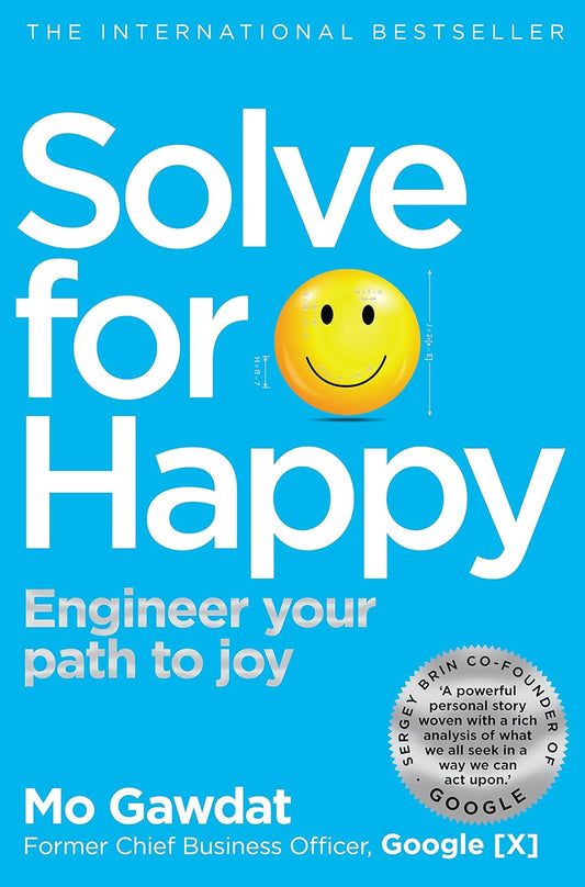 Solve for Happy: Engineer your path to joy - Mo Gawdat