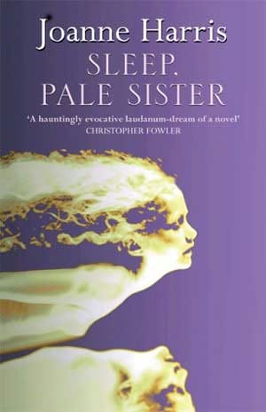 Sleep, Pale Sister - Joanne Harris