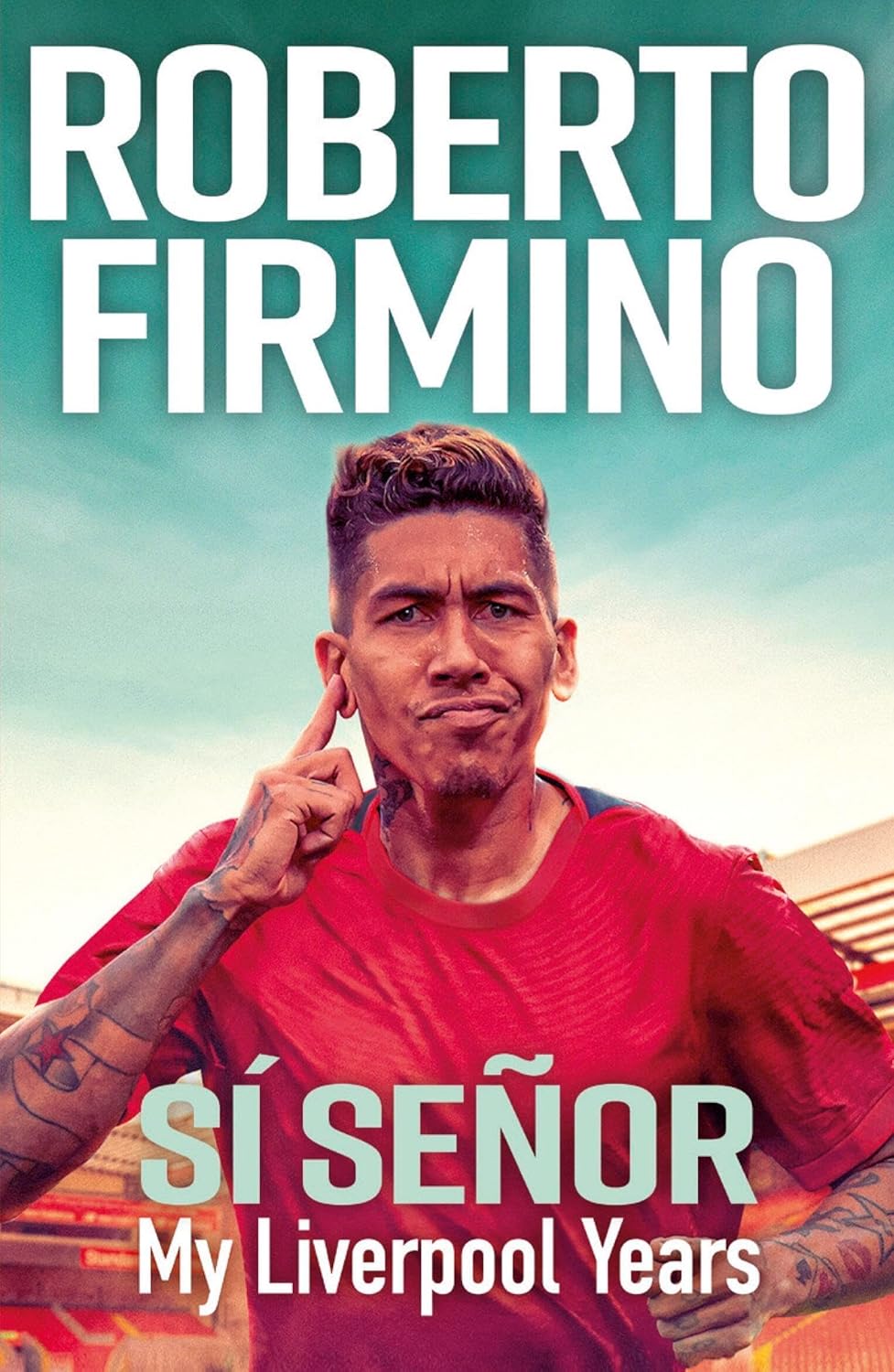 Si Senor: My Liverpool Years - Roberto Firmino