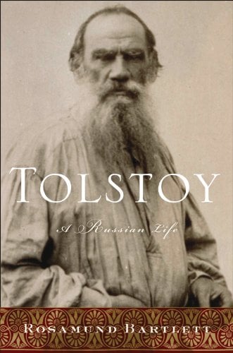 Tolstoy: A Russian Life - Rosamund Bartlett