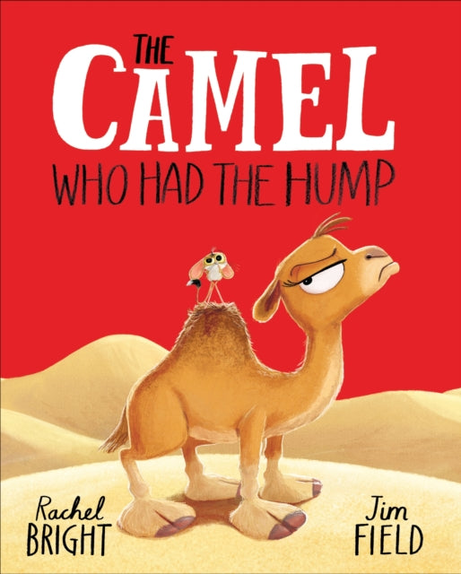 The Camel Who Had the Hump - Rachel Bright | Jim Field