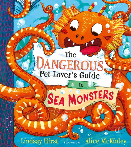 The Dangerous Pet Lover's Guide to Sea Monsters - Lindsay Hirst | Alice McKinley