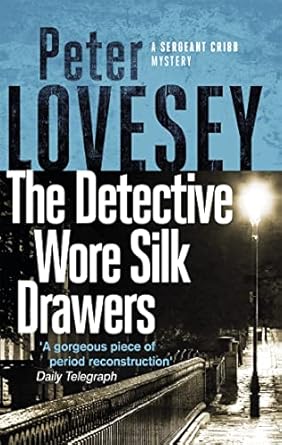 Detective with Silk Drawers (Sergeant Cribb Series #2)- Peter Lovesey