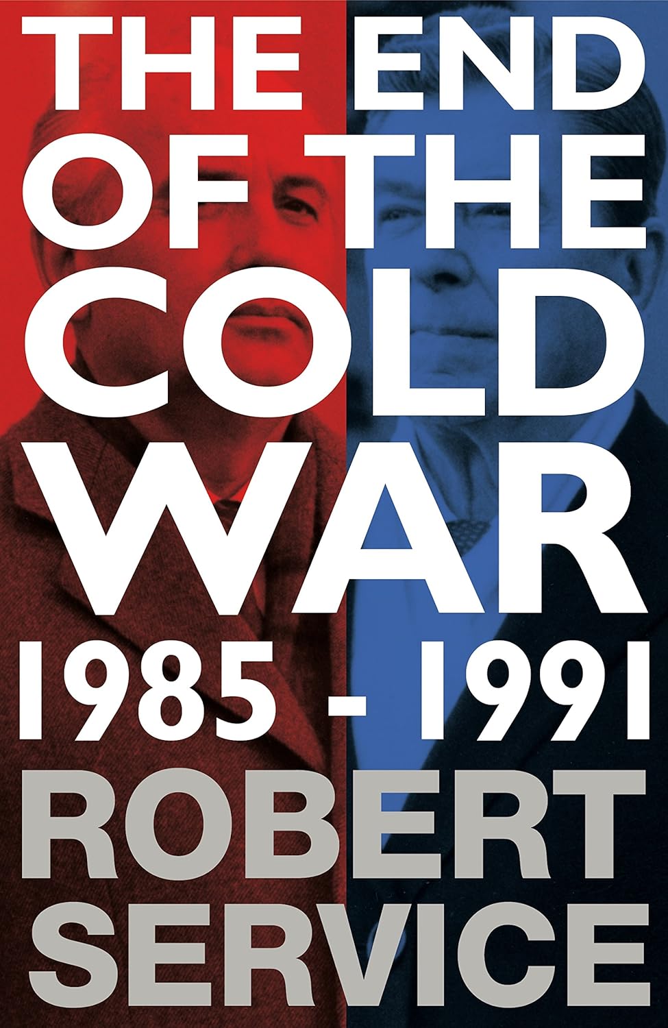 The End of the Cold War 1985-1991 - Robert Service