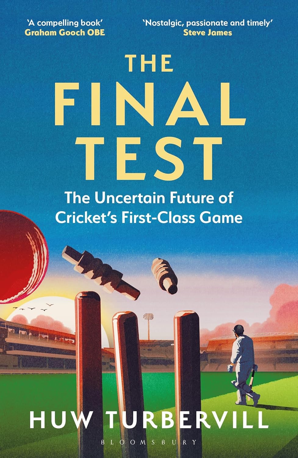 The Final Test: The Uncertain Future of Cricket's First-Class Game - Huw Turbervill