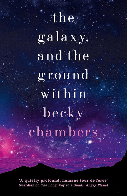 The Galaxy and the Ground Within - Becky Chambers
