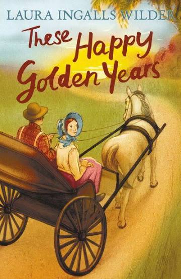 These Happy Golden Years - Laura Ingalls Wilder (The Little House on the Prairie #7)