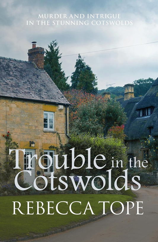 Trouble in the Cotswolds - Rebecca Tope