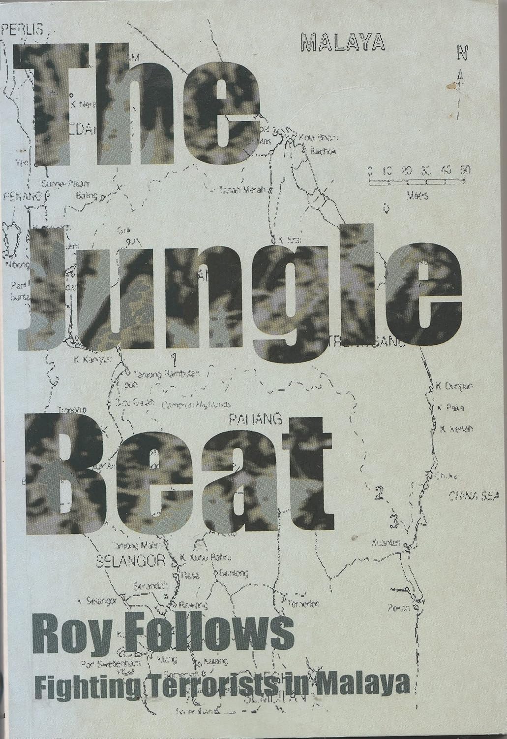The Jungle Beat: Fighting Terrorists in Malaya - Roy Follows