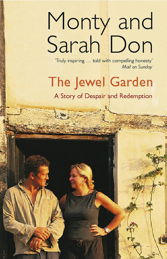 The Jewel Garden: A Story of Despair and Redemption - Monty and Sarah Don