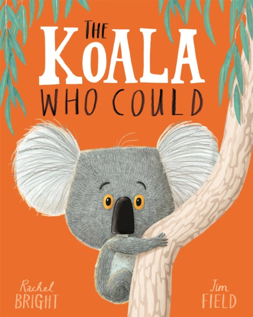 The Koala Who Could - Rachel Bright | Jim Field