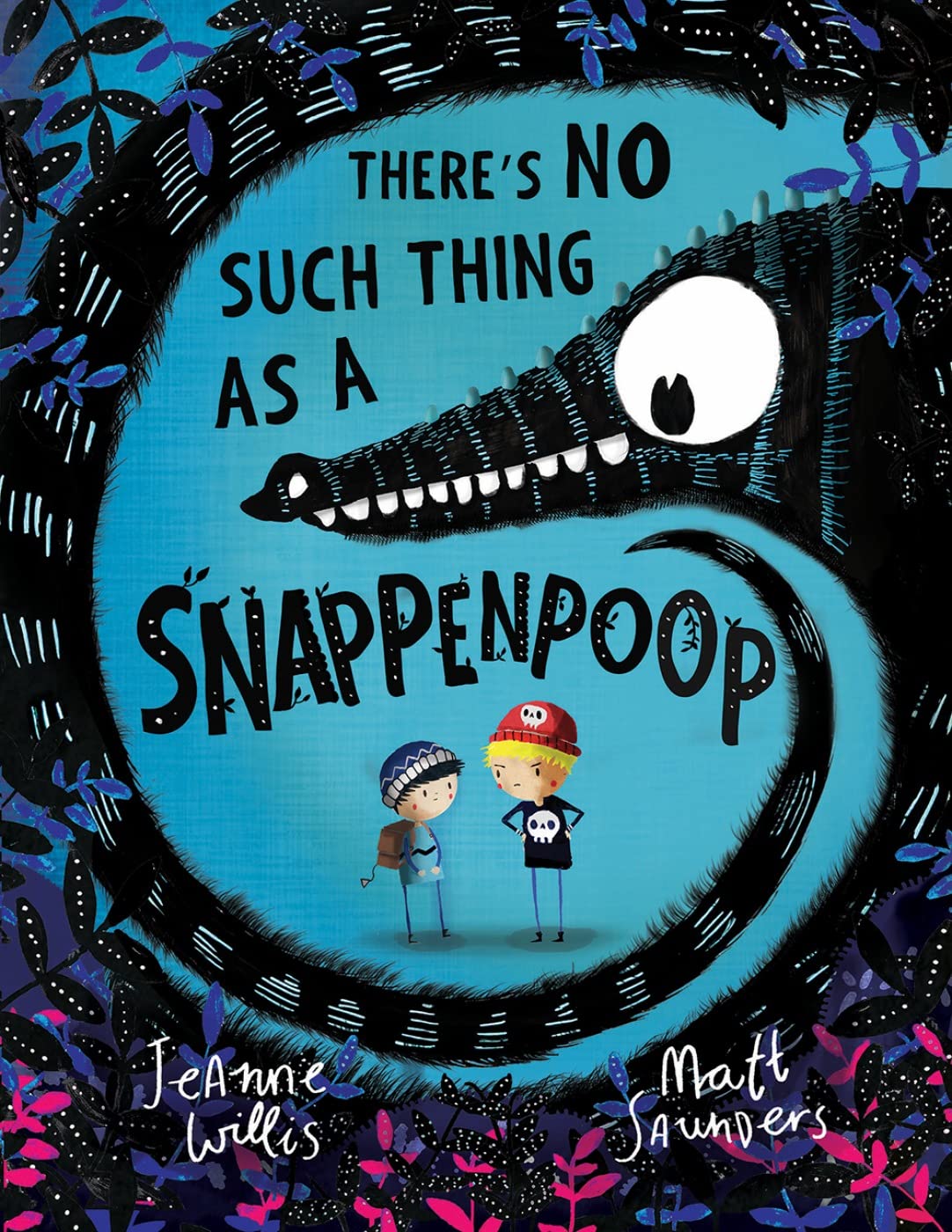 There's No Such Thing As a Snappenpoop - Jeanne Willis | Matt Saunders