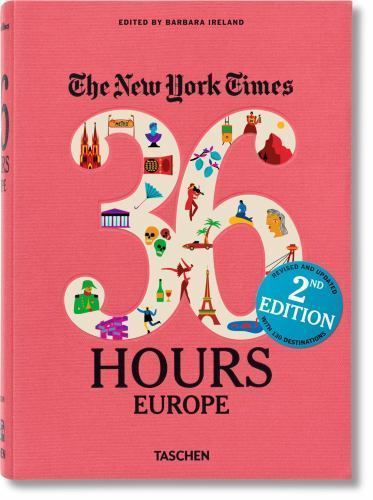 The New York Times: 36 Hours Europe - ed. Barbara Ireland