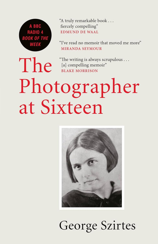 The Photographer at Sixteen - George Szirtes