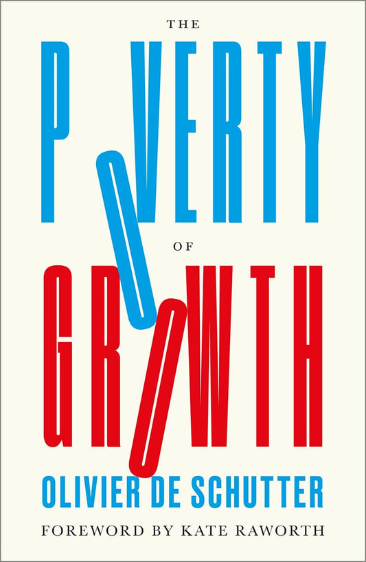 The Poverty of Growth - Oliver De Schutter