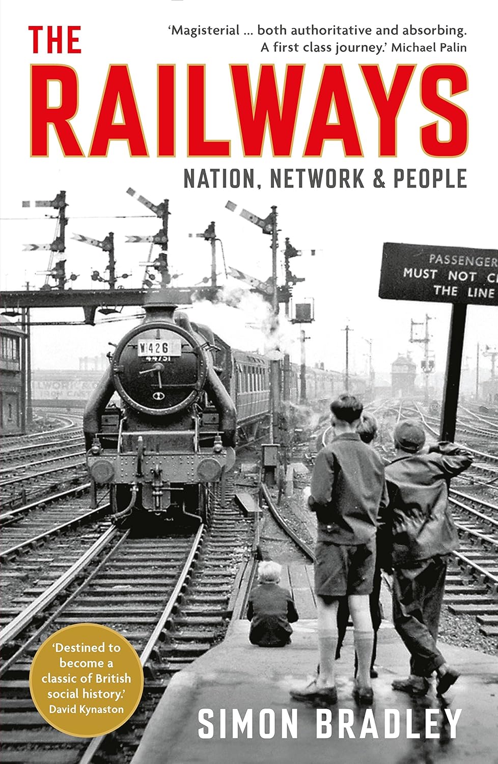 The Railways: Nation, Network and People - Simon Bradley