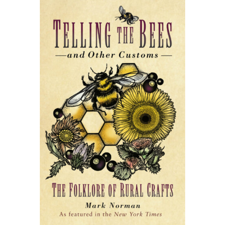 Telling the Bees and Other Customs: The Folklore of Rural Crafts - Mark Norman