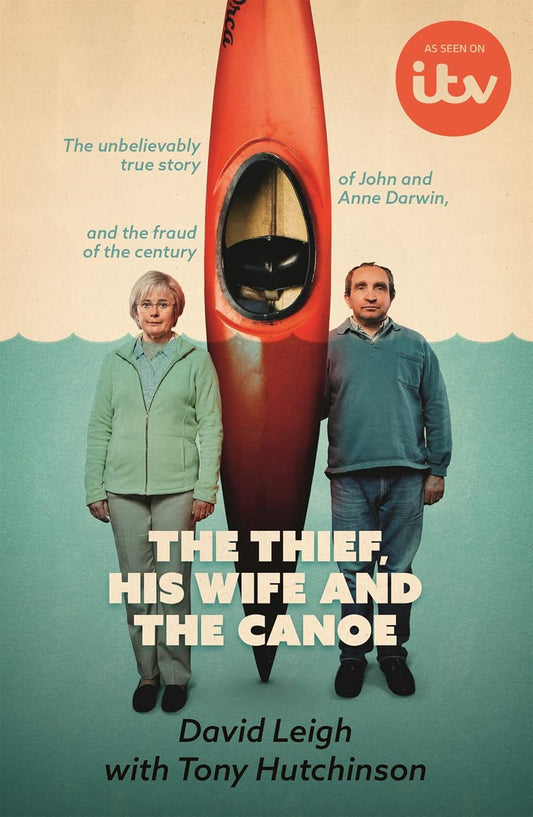 The Thief, His Wife and the Canoe - David Leigh | Tony Hutchinson
