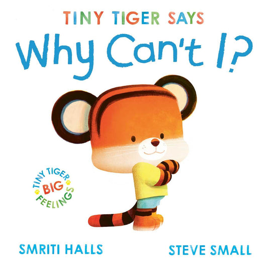 Tiny Tiger Says Why Can't I? - Smriti Halls | Steve Small