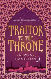 Traitor to the Throne (Rebel of the Sands Series #2) - Alwyn Hamilton