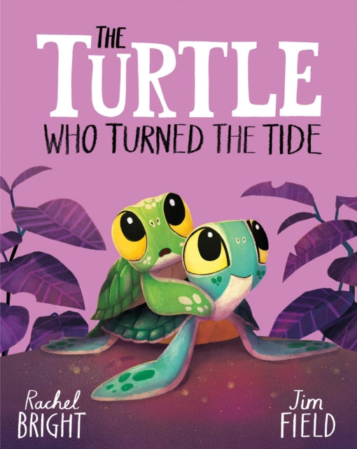 The Turtle Who Turned the Tide - Rachel Bright | Jim Field