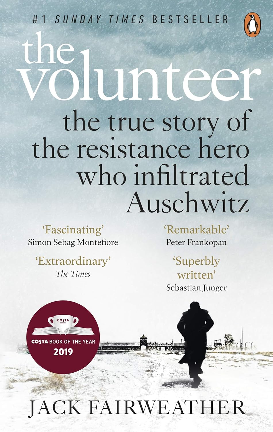 The Volunteer: the true story of the resistance hero who infiltrated Auschwitz - Jack Fairweather