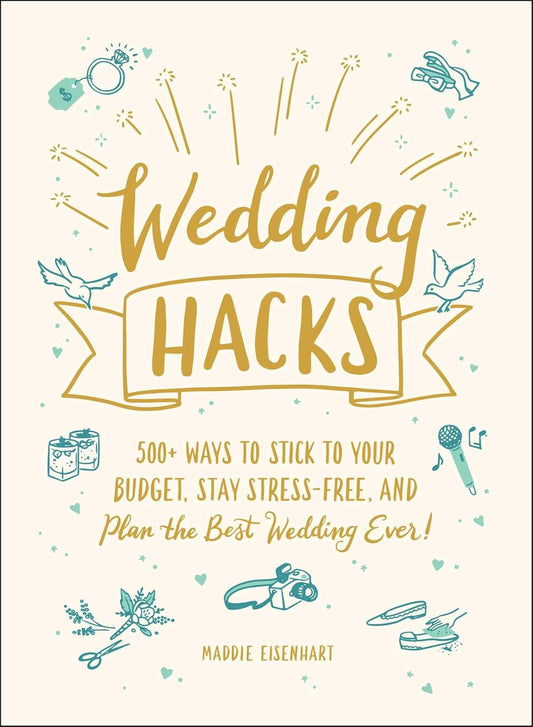 Wedding Hacks - Maddie Eisenhart