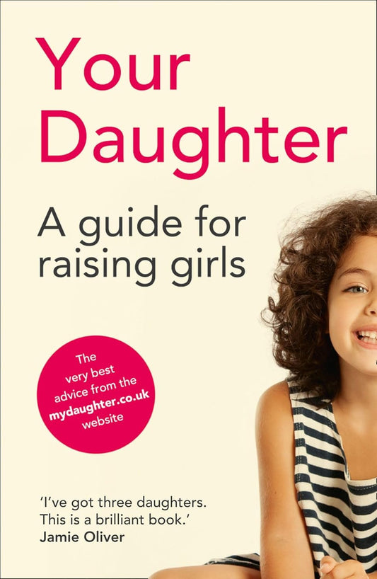 Your Daughter: A Guide to Raising Girls - The Girls' School Association