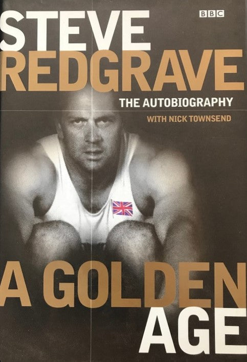 Steve Redgrave: A Golden Age - The Autobiography - Steve Redgrave