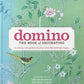 Domino: The Book of Decorating - Deborah Needleman