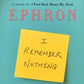 I Remember Nothing - Nora Ephron