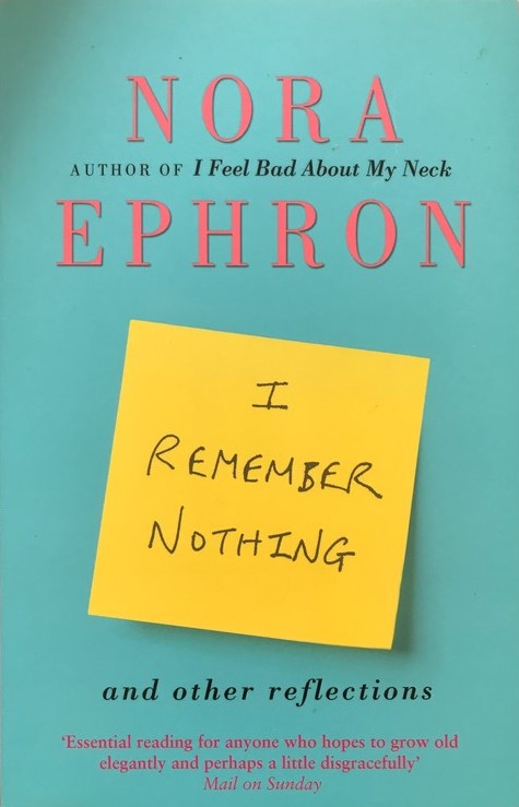 I Remember Nothing - Nora Ephron