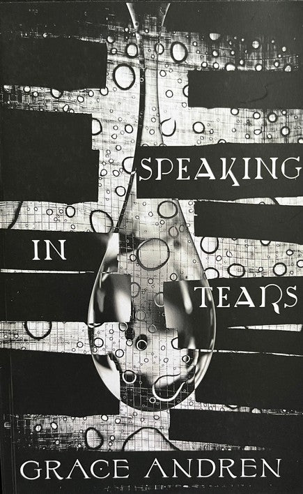 Speaking in Tears - Grace Andren