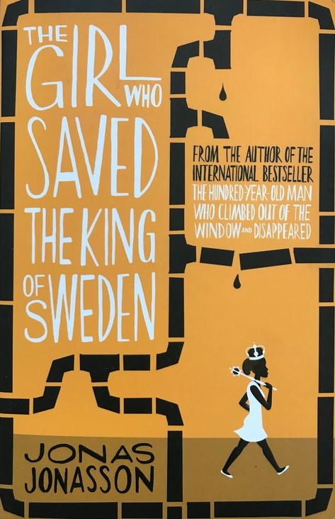 The Girl Who Saved The King Of Sweden - Jonas Jonasson